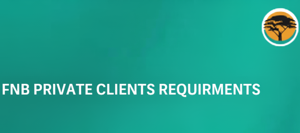 FNB Private Clients Requirements